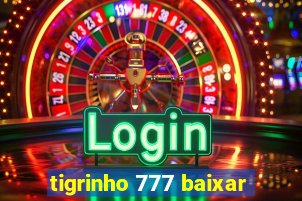 tigrinho 777 baixar